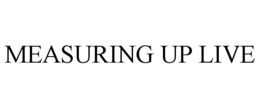 MEASURING UP LIVE trademark