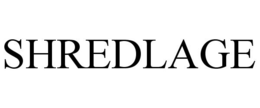 SHREDLAGE trademark