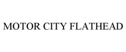 MOTOR CITY FLATHEAD trademark