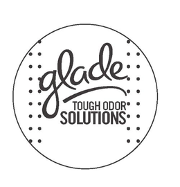 GLADE TOUGH ODOR SOLUTIONS trademark