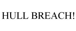 HULL BREACH! trademark