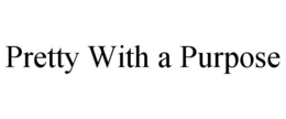 PRETTY WITH A PURPOSE trademark