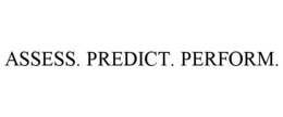 ASSESS. PREDICT. PERFORM. trademark