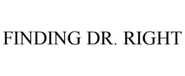 FINDING DR. RIGHT trademark