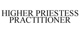 HIGHER PRIESTESS PRACTITIONER trademark