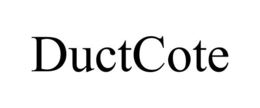 DUCTCOTE trademark