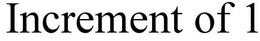 INCREMENT OF 1 trademark