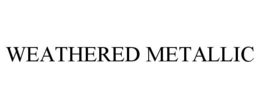 WEATHERED METALLIC trademark
