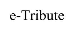 E-TRIBUTE trademark