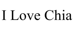 I LOVE CHIA trademark