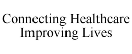 CONNECTING HEALTHCARE IMPROVING LIVES trademark