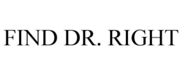 FIND DR. RIGHT trademark