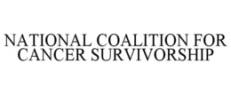 NATIONAL COALITION FOR CANCER SURVIVORSHIP trademark