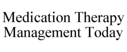 MEDICATION THERAPY MANAGEMENT TODAY trademark