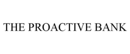 THE PROACTIVE BANK trademark