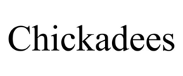 CHICKADEES trademark