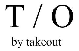 T / O BY TAKEOUT trademark