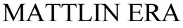 MATTLIN ERA trademark