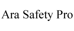 ARA SAFETY PRO trademark