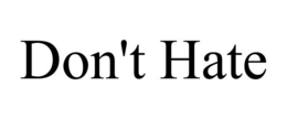 DON'T HATE trademark