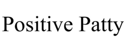POSITIVE PATTY trademark