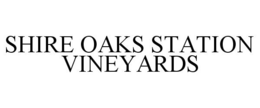 SHIRE OAKS STATION VINEYARDS trademark