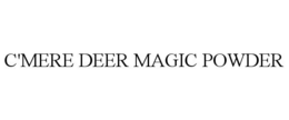C'MERE DEER MAGIC POWDER trademark