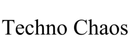 TECHNO CHAOS trademark