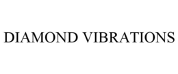 DIAMOND VIBRATIONS trademark
