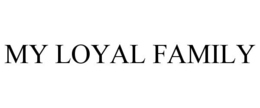 MY LOYAL FAMILY trademark
