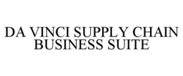 DA VINCI SUPPLY CHAIN BUSINESS SUITE trademark