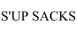 S'UP SACKS trademark