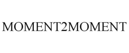 MOMENT2MOMENT trademark