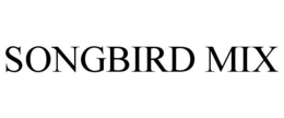 SONGBIRD MIX trademark