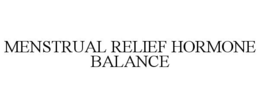 MENSTRUAL RELIEF HORMONE BALANCE trademark