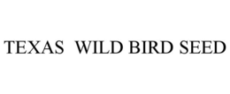 TEXAS WILD BIRD SEED trademark