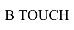 B TOUCH trademark