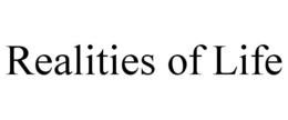 REALITIES OF LIFE trademark