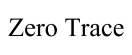 ZERO TRACE trademark