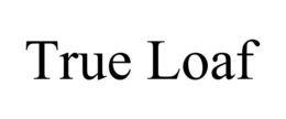 TRUE LOAF trademark