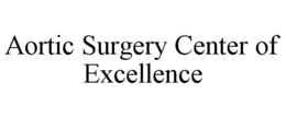 AORTIC SURGERY CENTER OF EXCELLENCE trademark