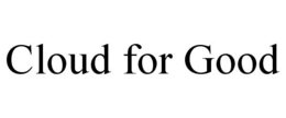 CLOUD FOR GOOD trademark