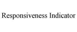 RESPONSIVENESS INDICATOR trademark