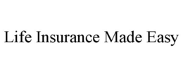 LIFE INSURANCE MADE EASY trademark