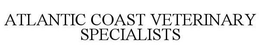 ATLANTIC COAST VETERINARY SPECIALISTS trademark