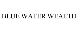 BLUE WATER WEALTH trademark