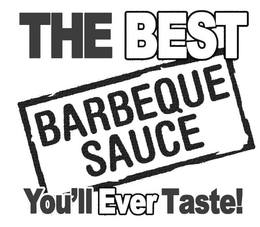 THE BEST BARBEQUE SAUCE YOU'LL EVER TASTE! trademark