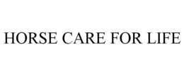 HORSE CARE FOR LIFE trademark