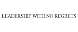 LEADERSHIP WITH NO REGRETS trademark