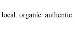 LOCAL. ORGANIC. AUTHENTIC. trademark